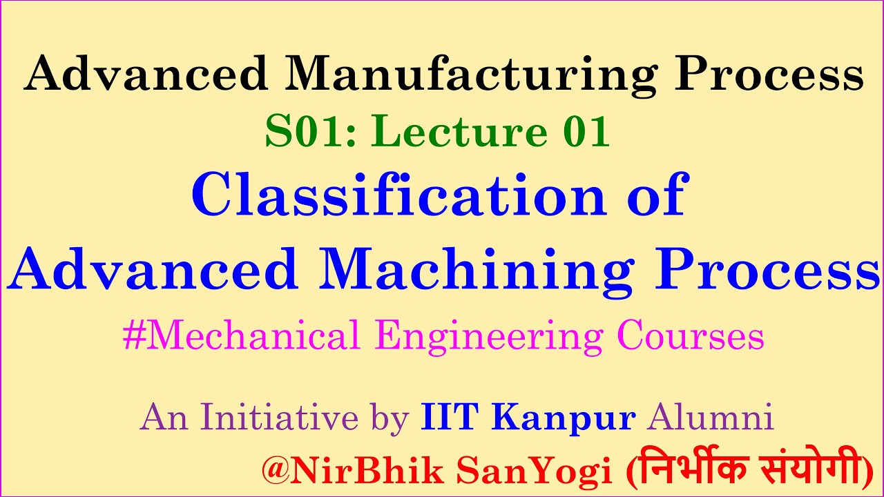 Introduction to Advanced Manufacturing Processes | Mechanical Engineering Lecture Series: S01-L01