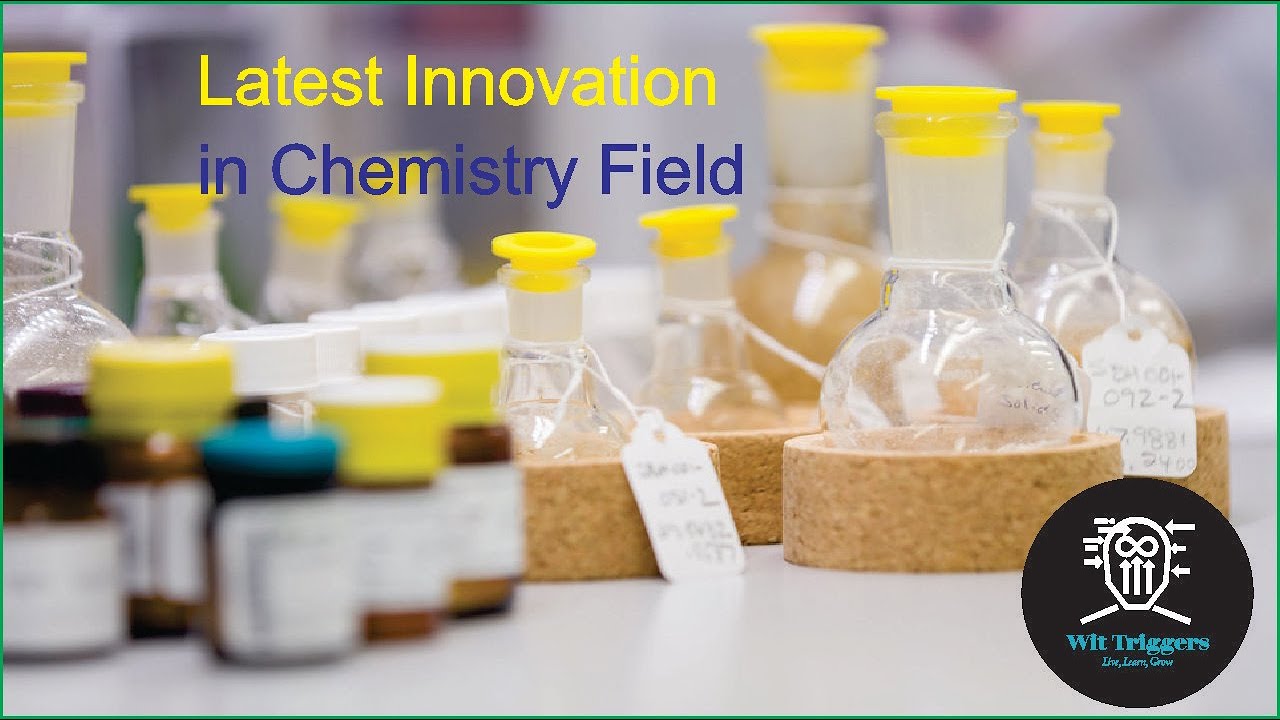 Latest Innovations in the Field of Chemistry! | by Wit Triggers