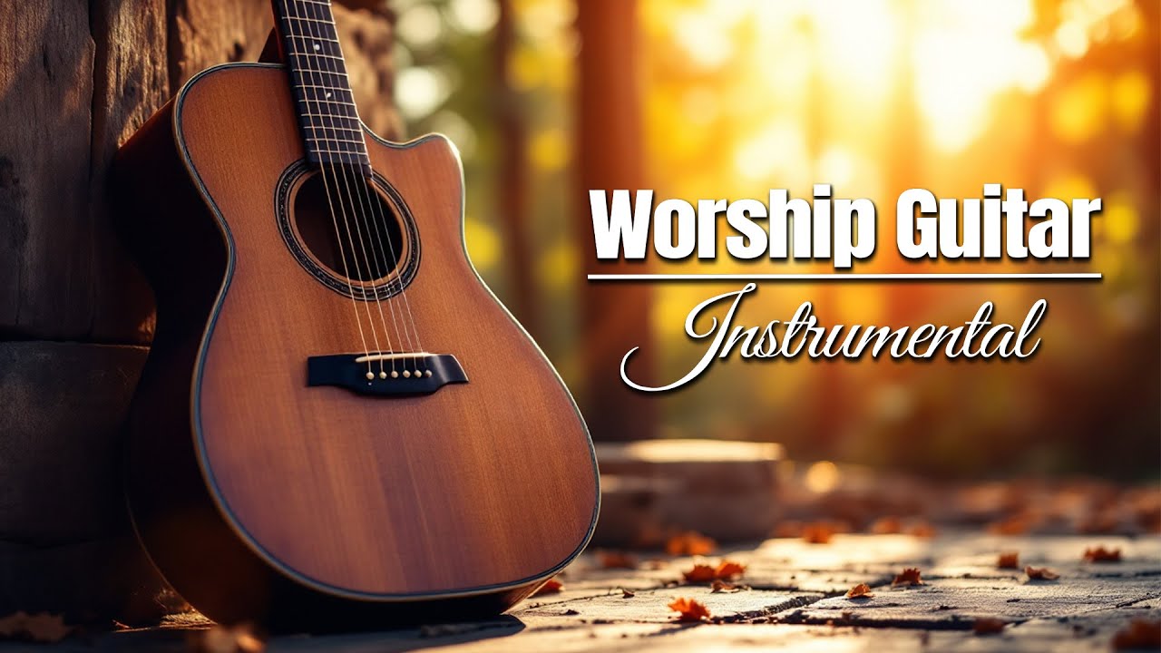 Worship Guitar - 3 Hours of Peaceful and Relaxing Instrumental Worship - Instrumental Worship Music