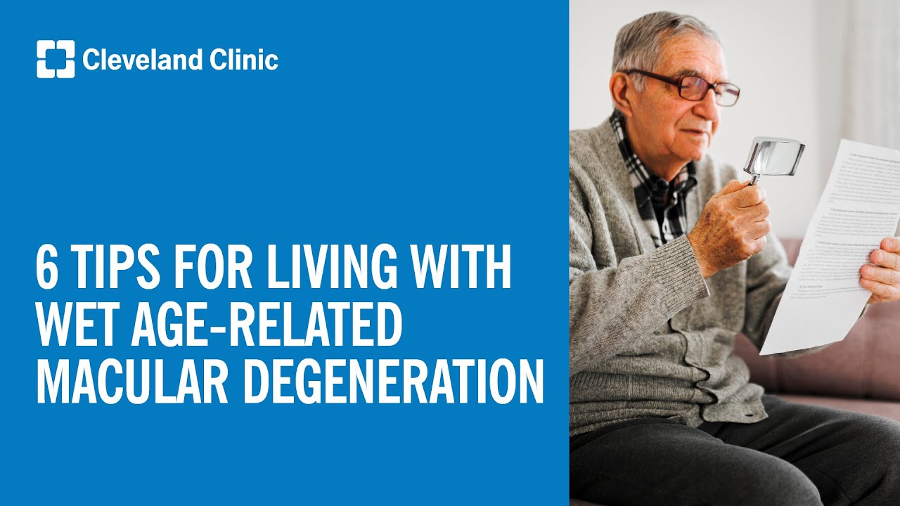 6 Tips for Living With Wet Age-Related Macular Degeneration