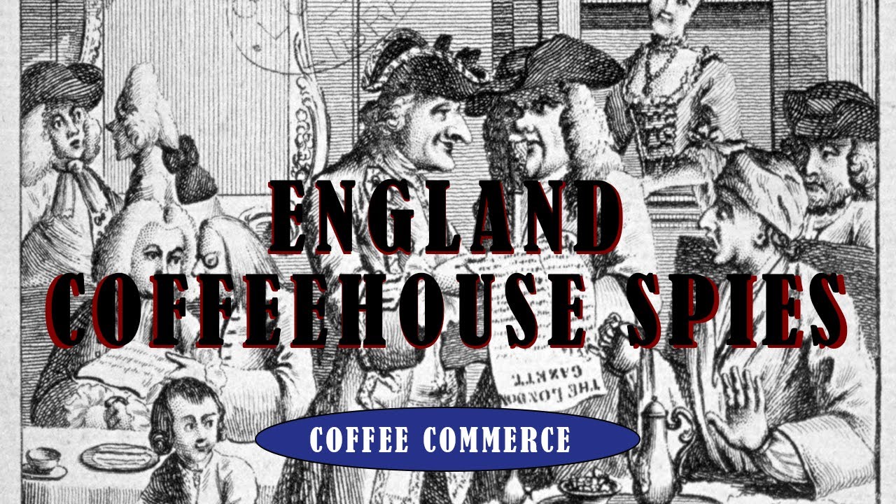ENGLAND COFFEEHOUSE SPIES | COFFEE COMMERCE
