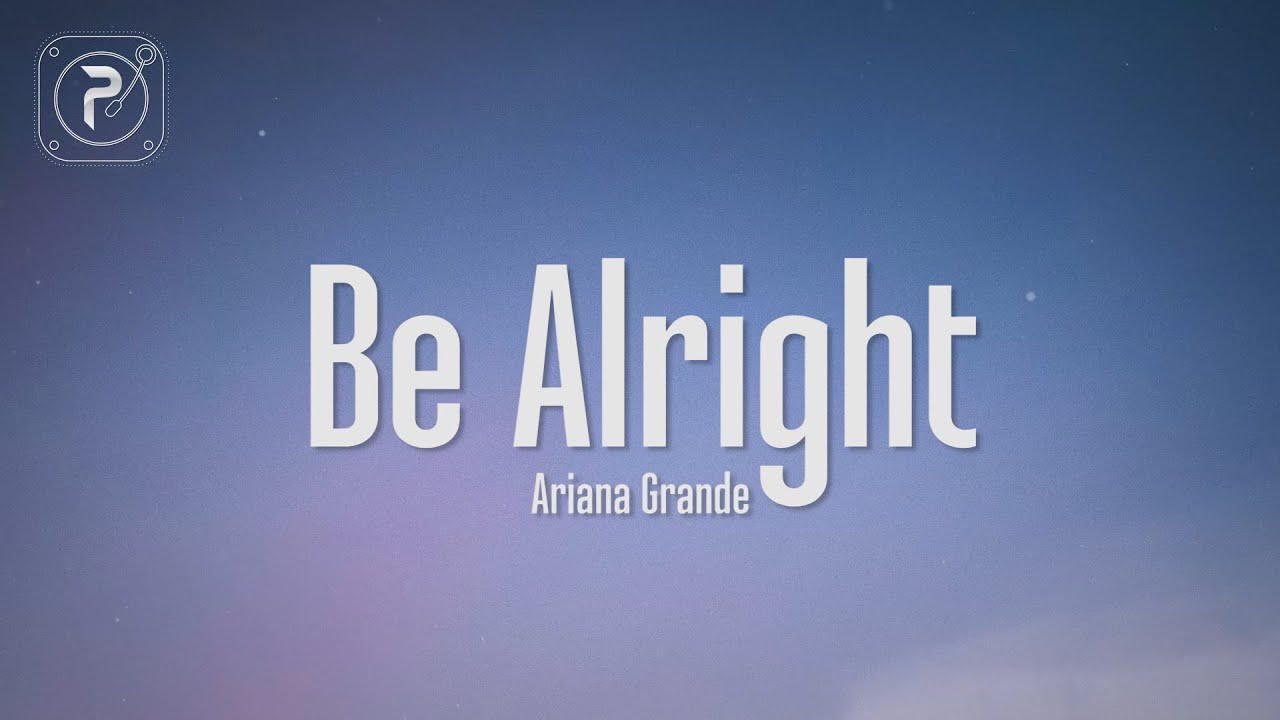 Ariana Grande - Be Alright (Lyrics)