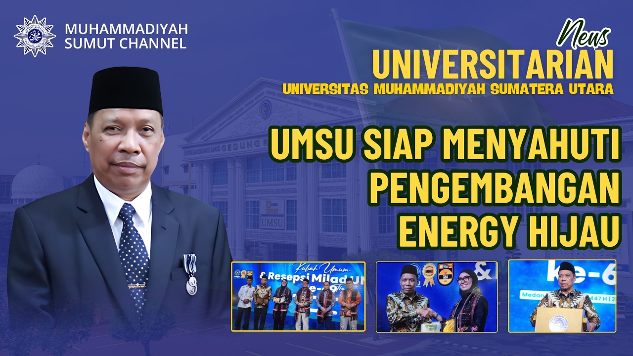[NEWS UNIVERSITARIAN] UMSU SIAP MENYAHUTI PEMBANGUNAN ENERGY HIJAU