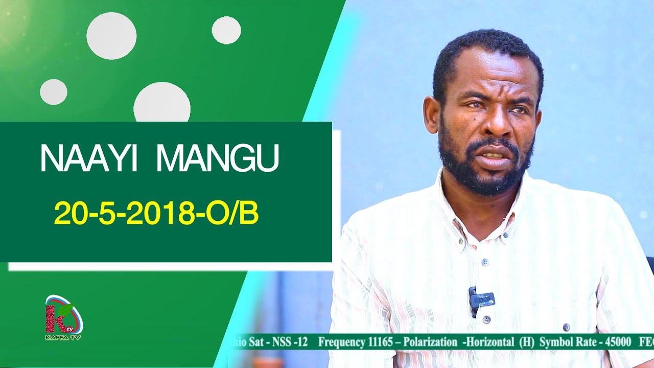 Naayi Mangu - 20 - 5 - 2018 - O/B - Kafi Televizhiino | ካፋ ቴሌቪዥን | Kaffa Television |
