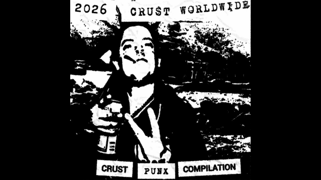 2026 Crust WorldWide Compilation (full album)