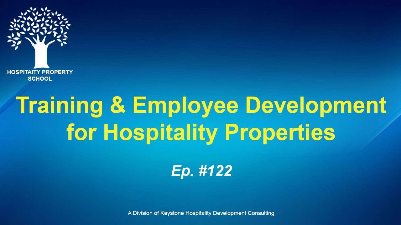 Training and Employee Development for Hospitality Properties | Ep. #122