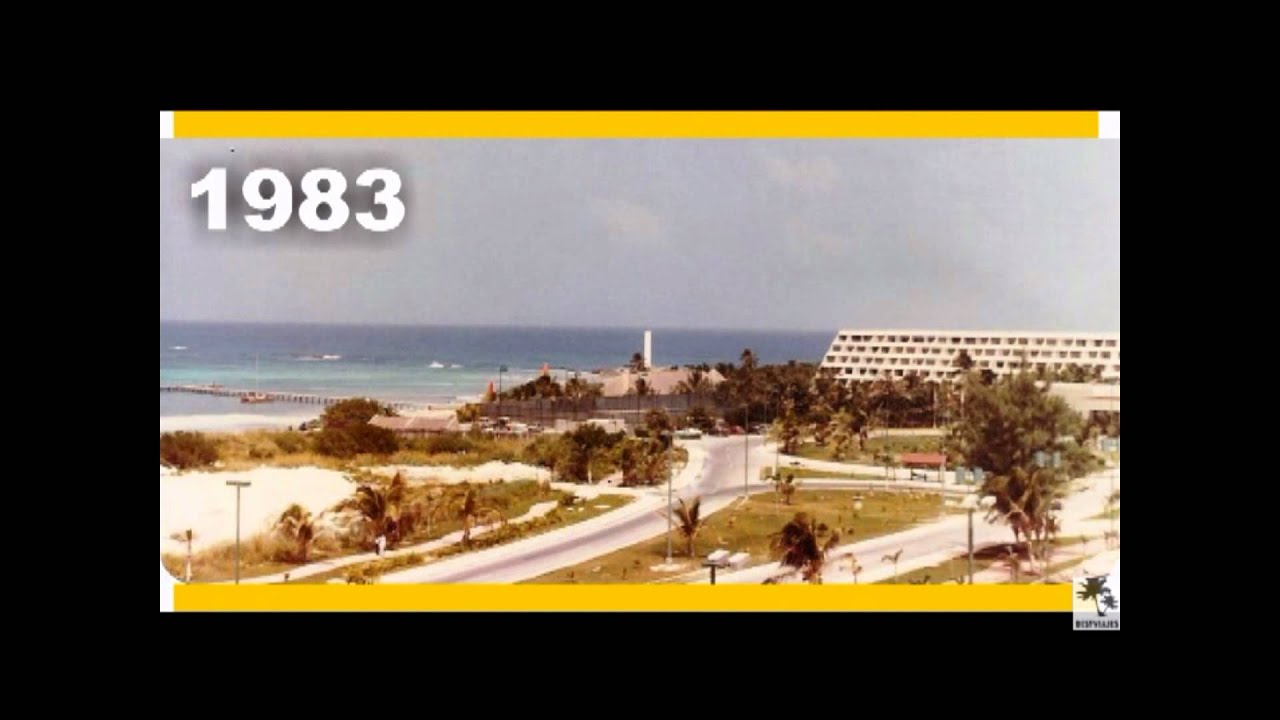 CANCUN A LO LARGO DE LOS AÑOS (POR TI CANCUN)