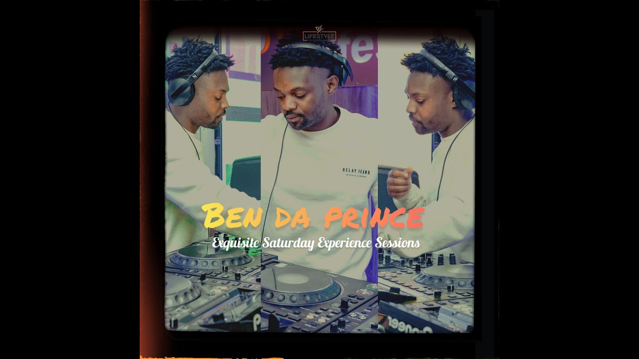 Ben Da Prince lll - Pv lifestyle - EXQU ISITE SATURDAY EXPERIENCE Sessions.