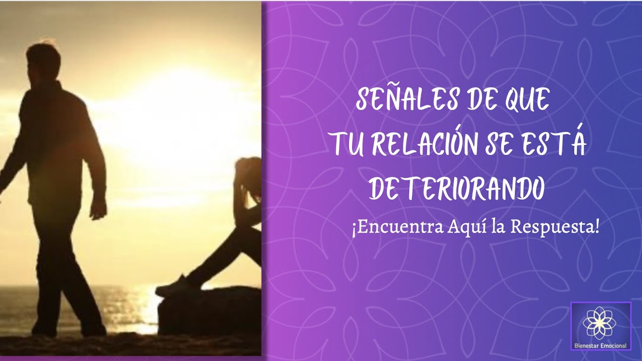 Señales de que Tu Relación se está Deteriorando
