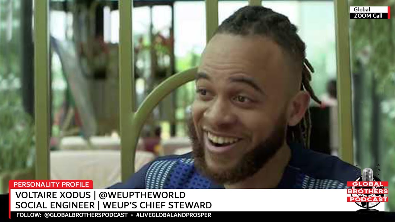 Global Brothers Podcast #QurantineLife Episode 11 - Voltaire Xodus | 