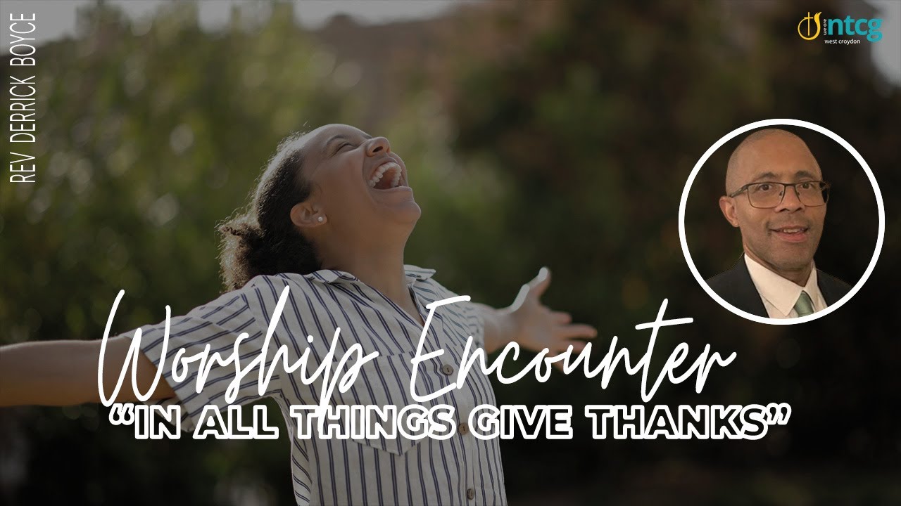 NTCG West Croydon | Sunday 2nd November 2025 | In All Things Give Thanks 2| Rev Derrick Boyce