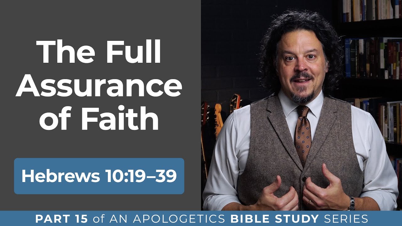The Full Assurance of Faith: Hebrews 10:19-39 (Part 15)