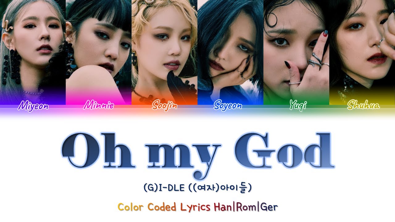 (G)I-DLE ((여자)아이들) – Oh my god - Deutsch | Ger Sub | German Color Code Lyrics [Han/Rom/Ger]