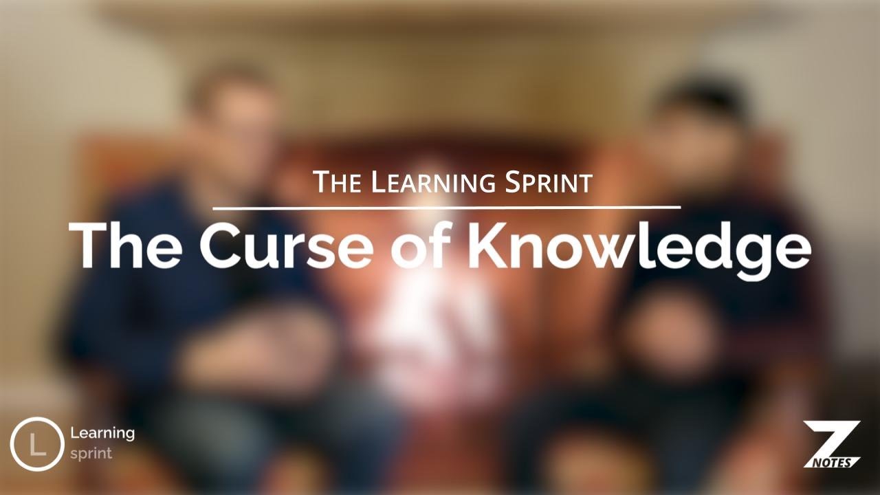 The Curse of Knowledge | The Learning Sprint #03