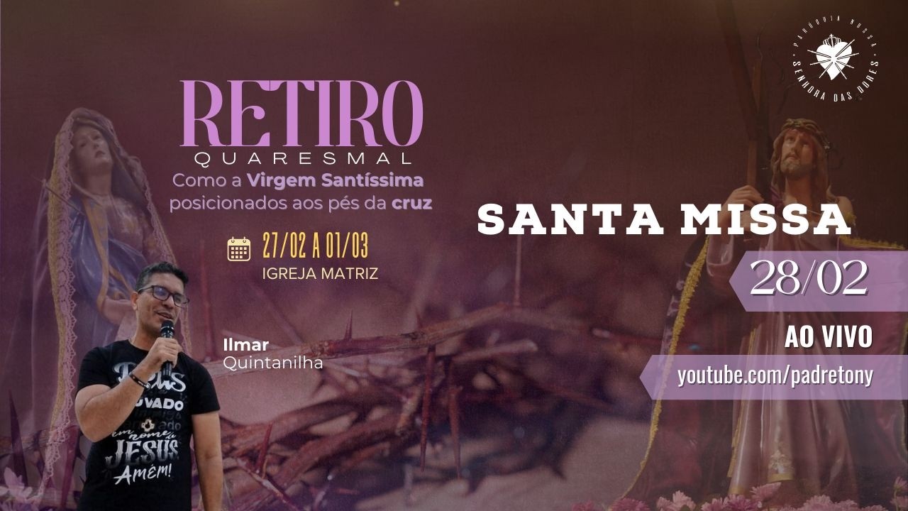 Retiro Quaresmal - Santa Missa. 28.02.2026