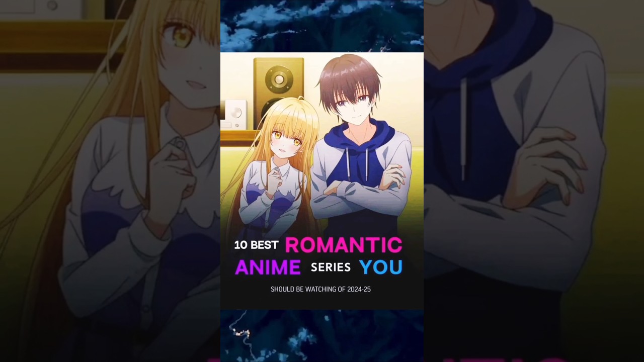 10 Best Romantic Anime series you should be watching of 2024-25