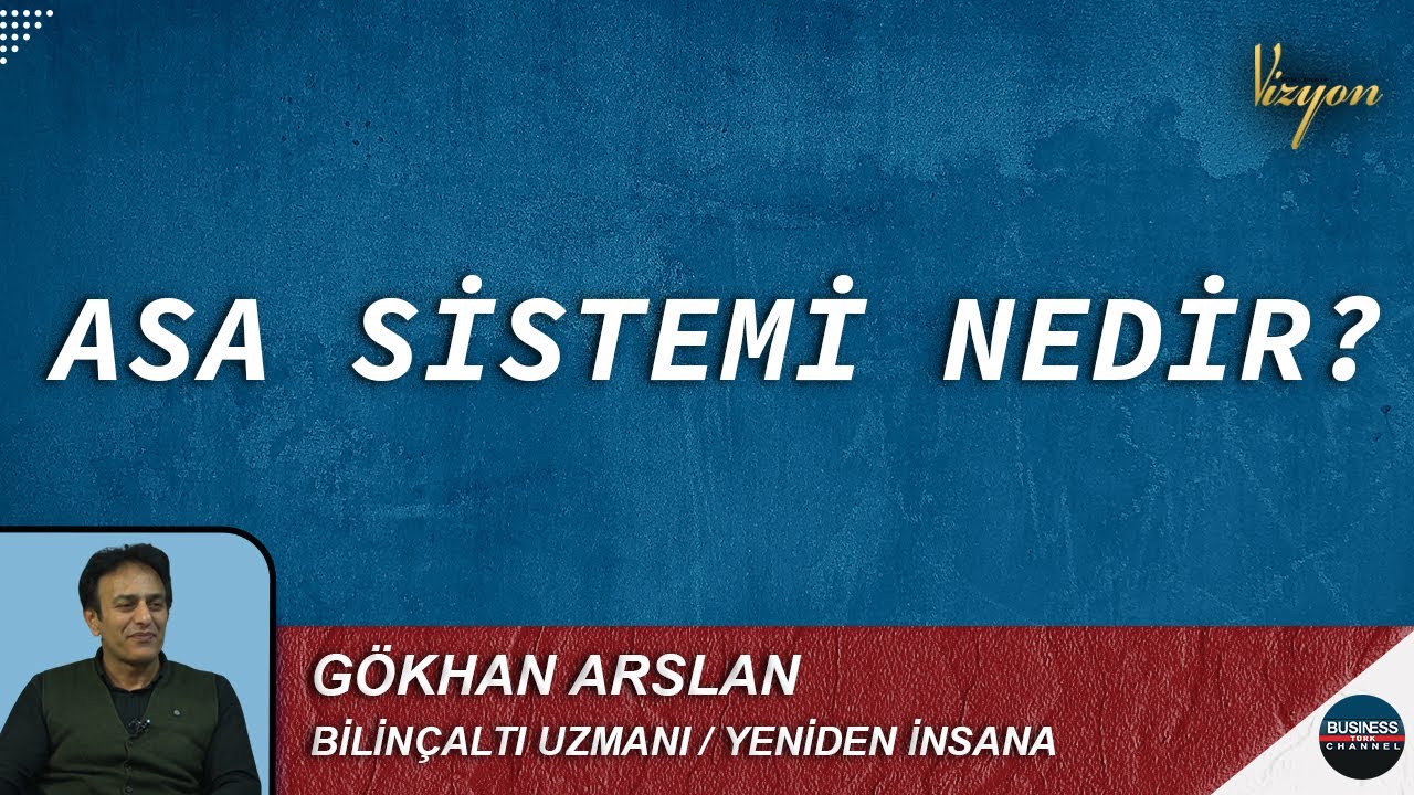 ASA SİSTEMİ NEDİR? I G&Ouml;KHAN ARSLAN I VİZYON
