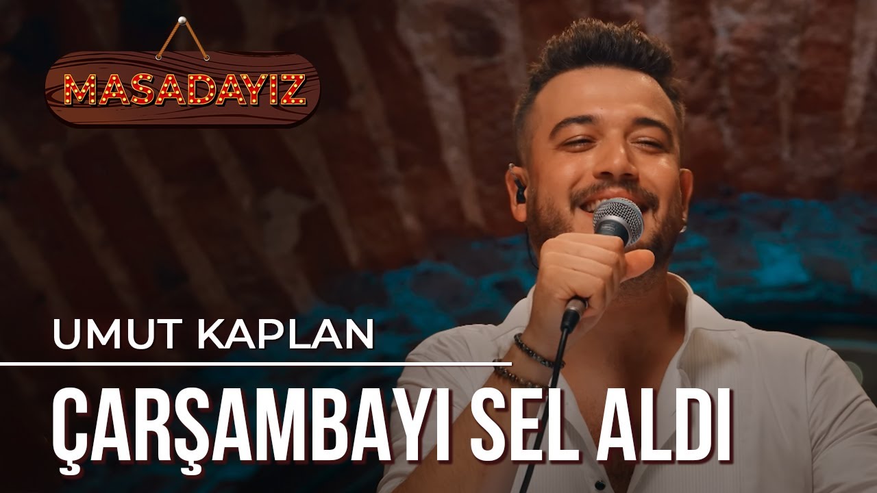 Umut Kaplan - Çarşambayı Sel Aldı | Masadayız