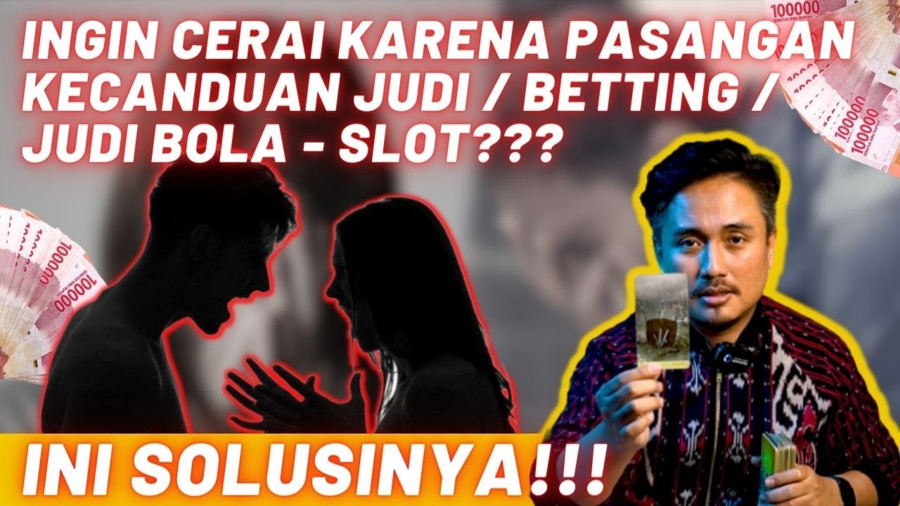 INGIN CERAI KARENA PASANGAN KECANDUAN JUDI / BETTING / JUDI BOLA - SLOT??? INI SOLUSINYA???