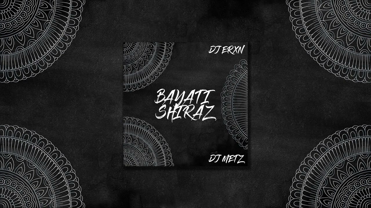 DJ Erxn & DJ Metz - Bayati Shiraz