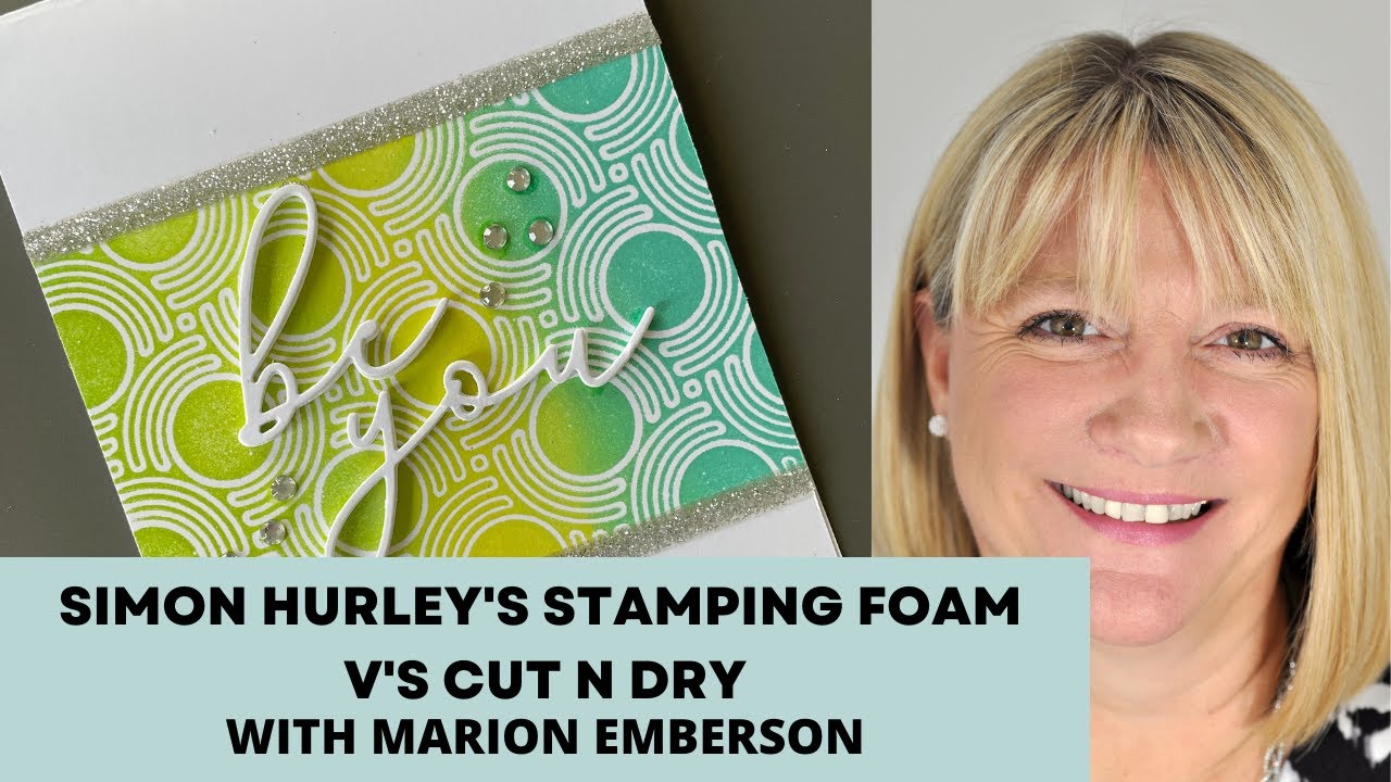 Simon Hurley's Stamping Foam V's Cut n Dry - my verdict !!
