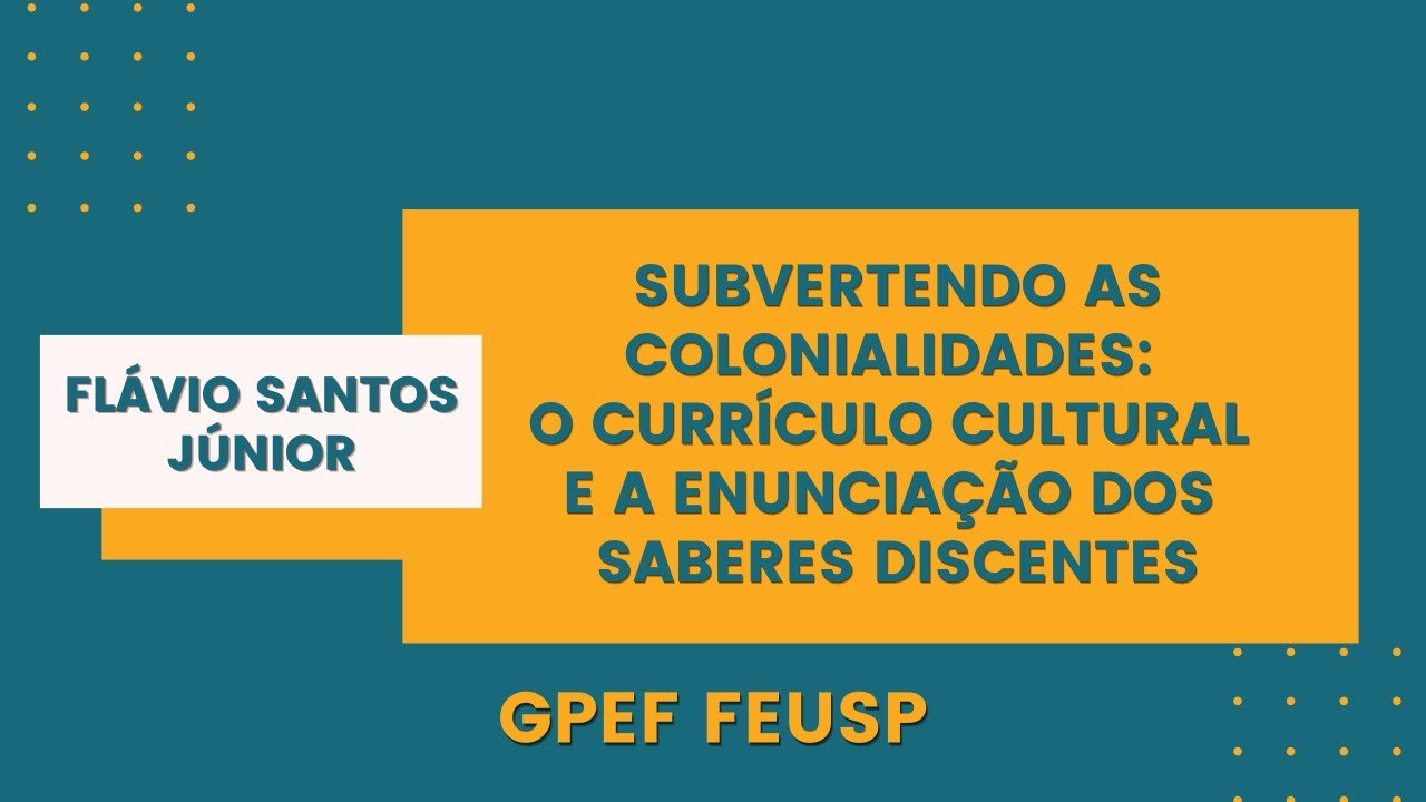 Subvertendo as colonialidades: o currículo cultural da EF e a enunciação dos saberes discentes