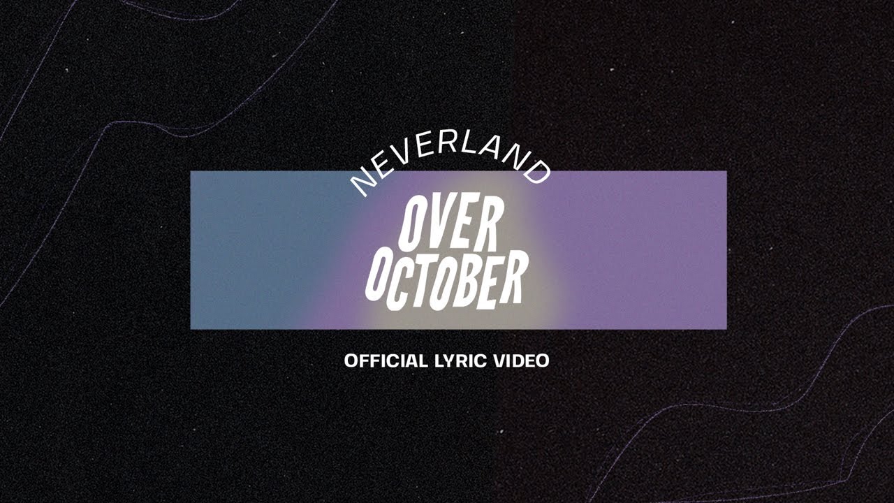 Neverland - Over October (Official Lyric Video)