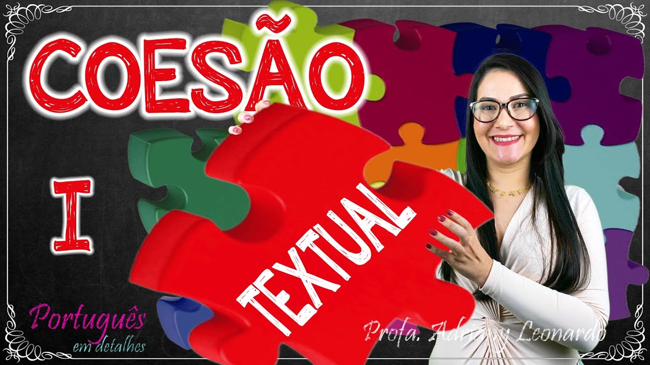 COESÃO TEXTUAL: ANÁFORA, CATÁFORA E DÊIXIS || Coesão e coerência #1 || Profa. Adriany Leonardo