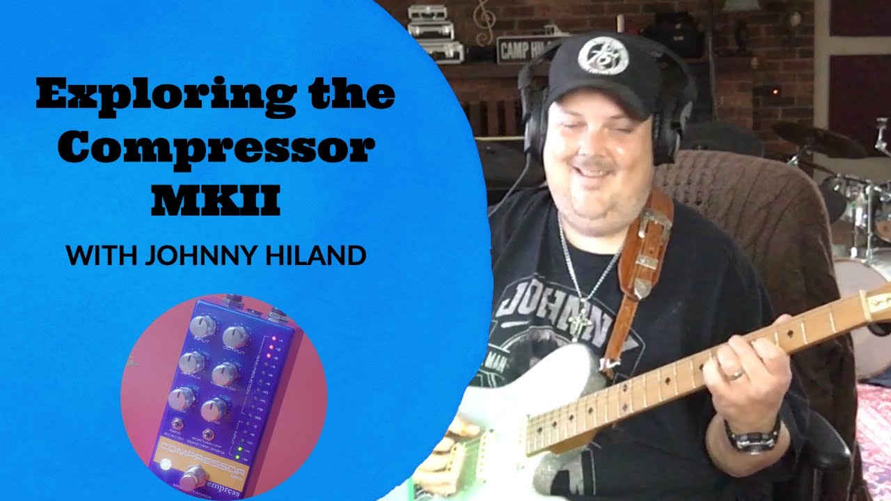 Johnny Hiland and the Empress Compressor MKII