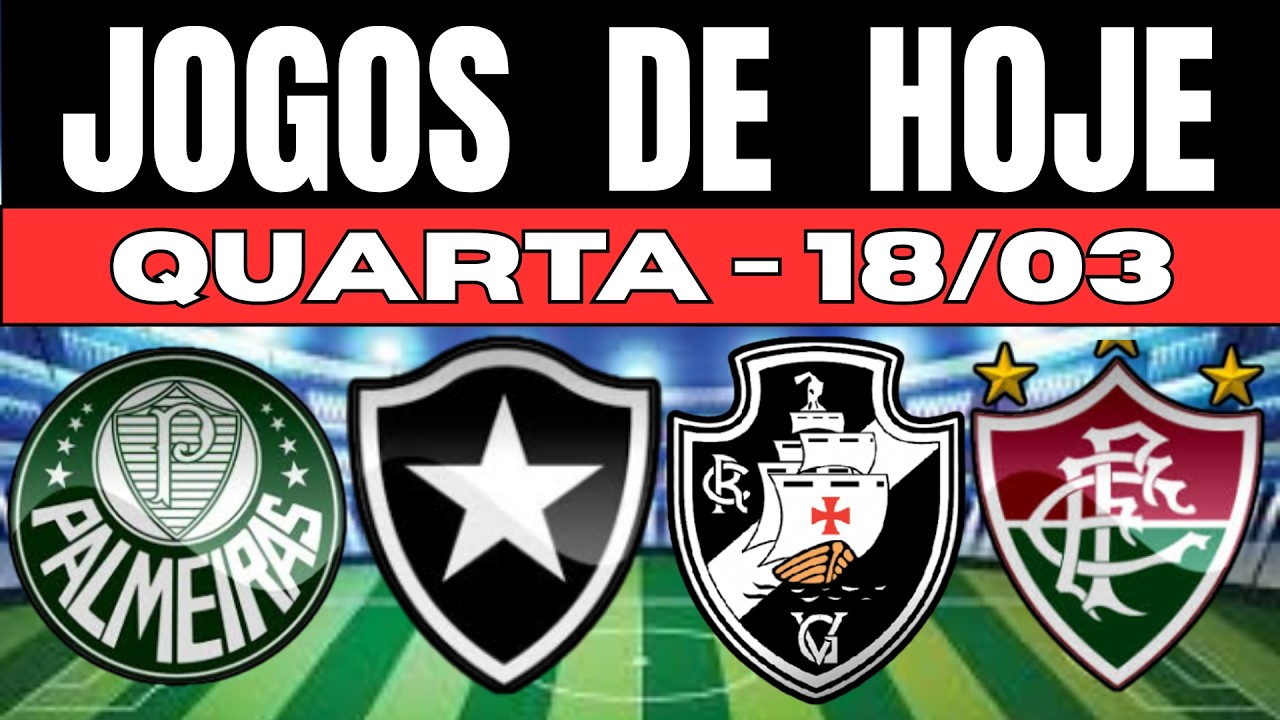 JOGOS DE HOJE | BRASILEIR&Atilde;O 2026 | QUARTA-FEIRA 18/03/2026 | JOGOS DE HOJE 