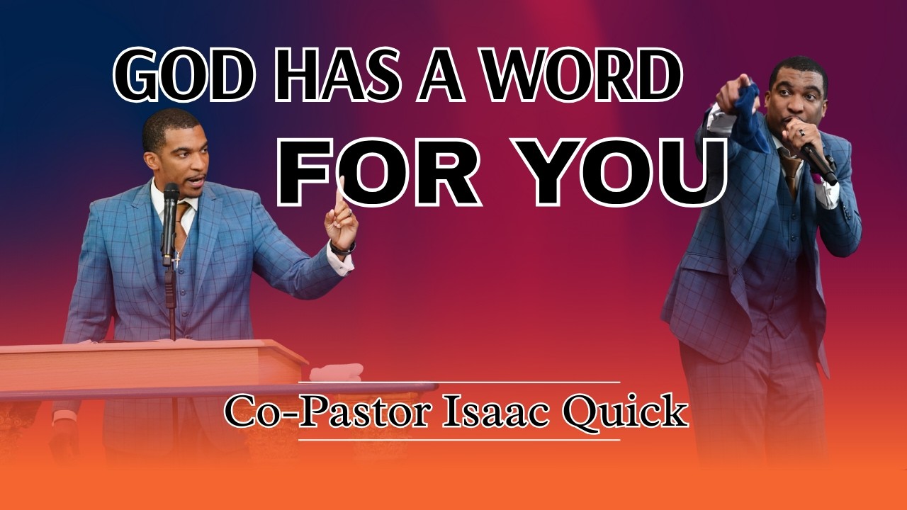 God Has A Word For You - Co-Pastor Isaac Quick with Apostle Tommy E. Quick