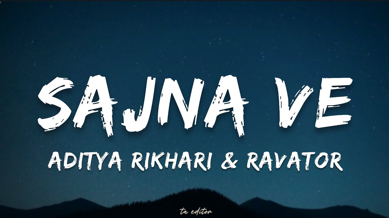 Sajna Ve - Aditya Rikhari & Ravator | Lyrics