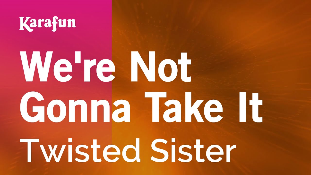 We're Not Gonna Take It - Twisted Sister | Karaoke Version | KaraFun