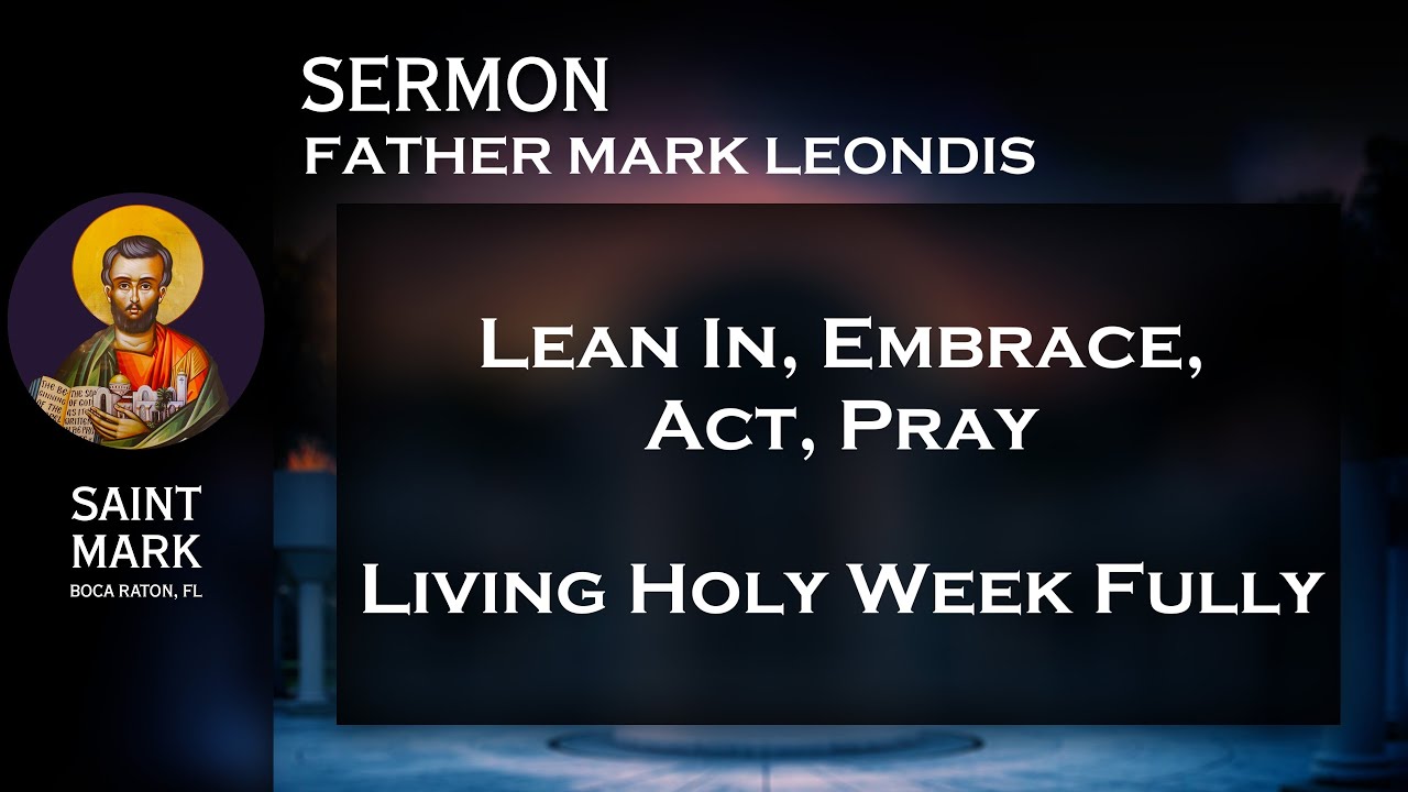 2025-04-13 Sermon: Lean In, Embrace, Act, Pray: Living Holy Week Fully
