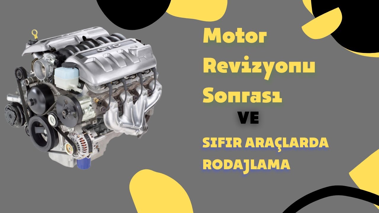 Motor Revizyonu Sonrası ve Sıfır Araçlarda Rodajlama Dikkat!