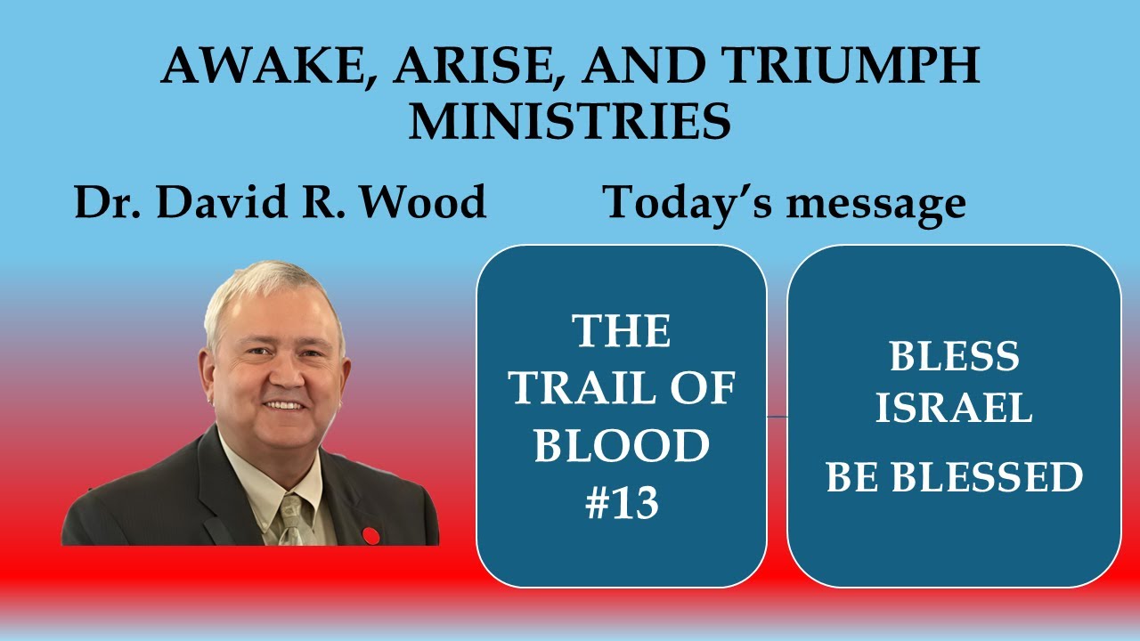 9 24 25  THE TRAIL OF BLOOD #13 - WHY BLESS ISRAEL