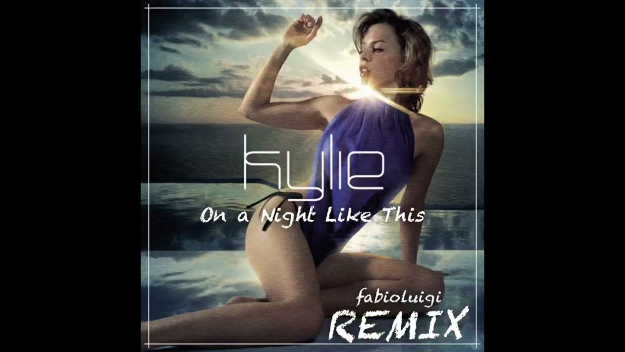 Kylie Minogue - On A Night Like This (fabioluigi REMIX)