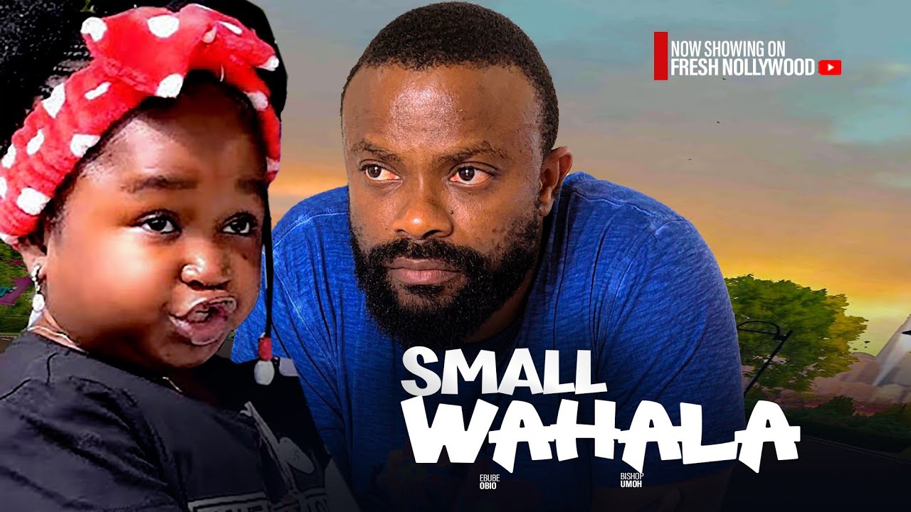 SMALL WAHALA - EBUBE OBIO AND BISHOP UMOH - 2025 Latest Movie