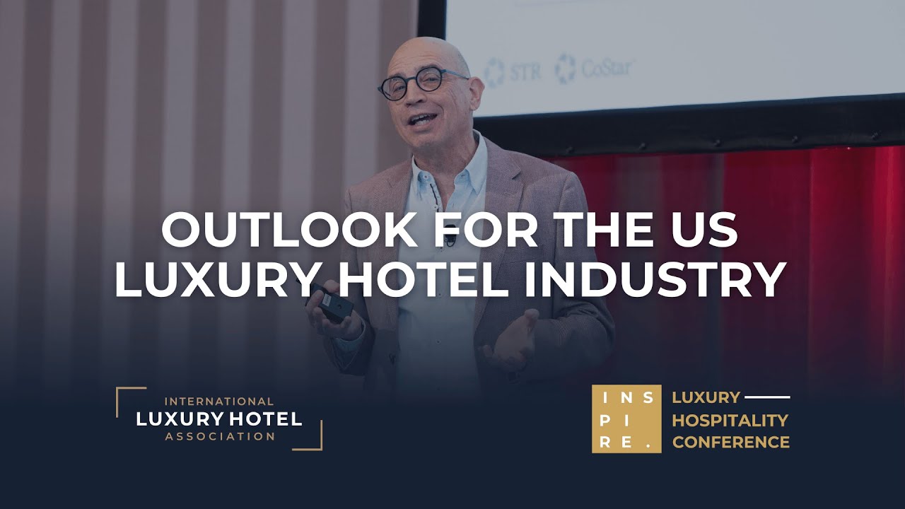 Outlook for the US Luxury Hotel Industry | INSPIRE Luxury Hospitality Conference