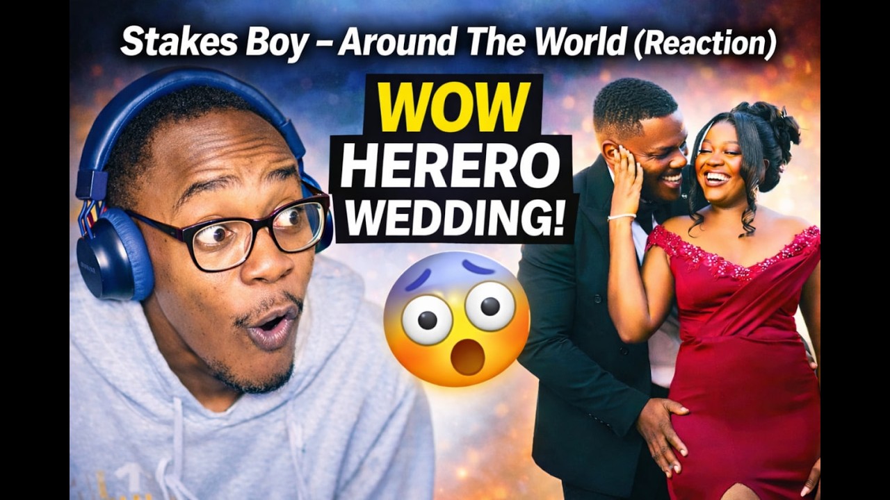 Stakes Boy – Around The World (Reaction) Herero Wedding Culture Is Beautiful 😳🔥