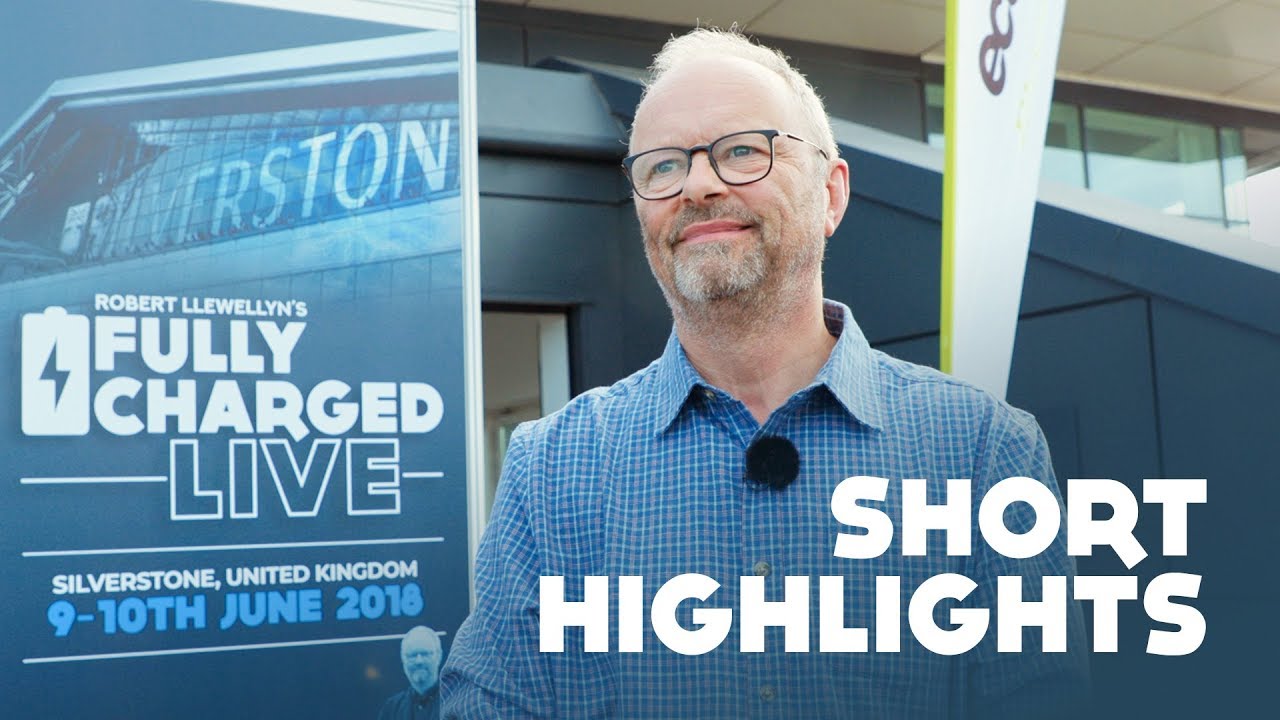 Fully Charged Live 2018 - Short Highlights