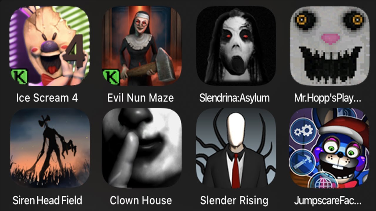 Ice Scream 4,Evil Nun Maze,Slendrina Asylum,Mr Hopp's Playhouse,Siren Head Field,Clown House,Slender