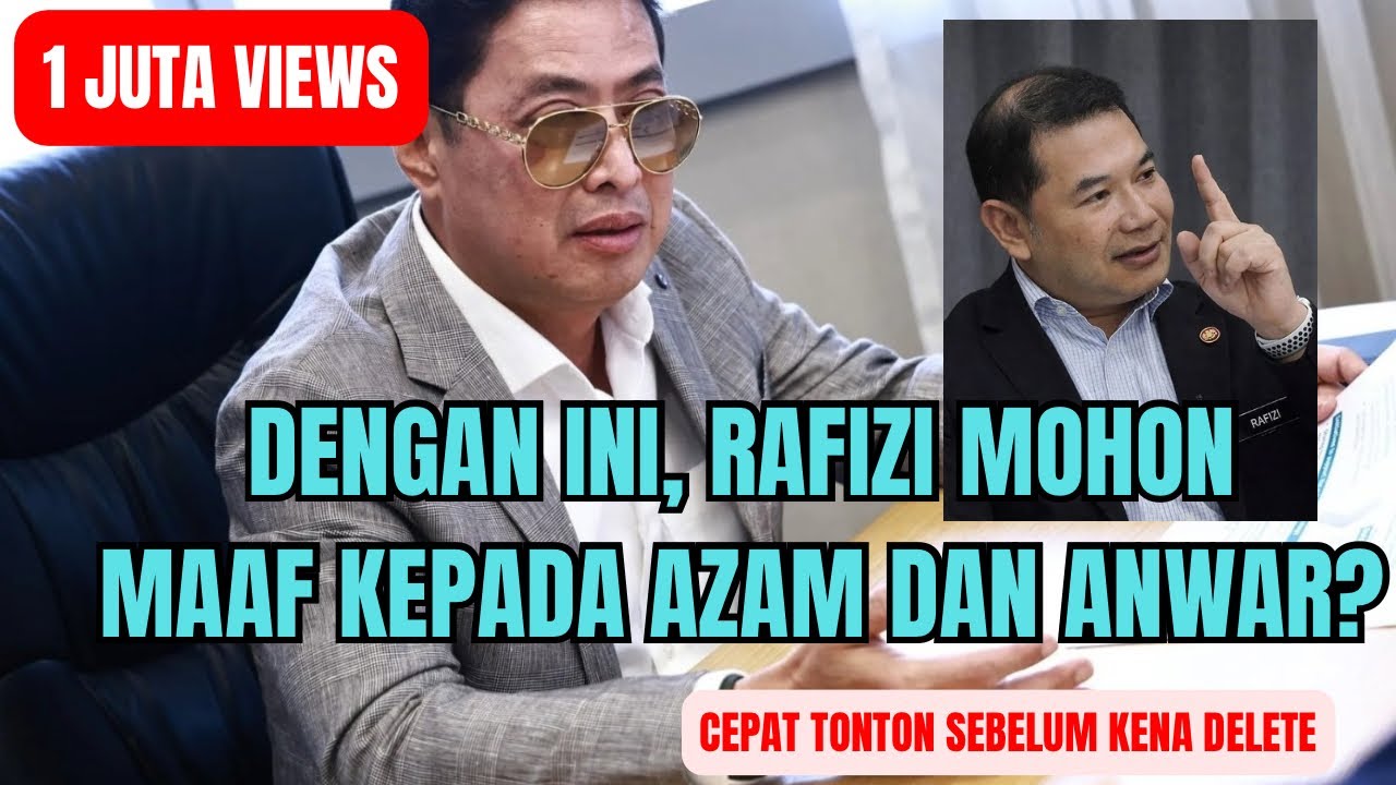 Dengan ini RAFIZI MOHON MAAF KEPADA ANWAR DAN AZAM BAKI?