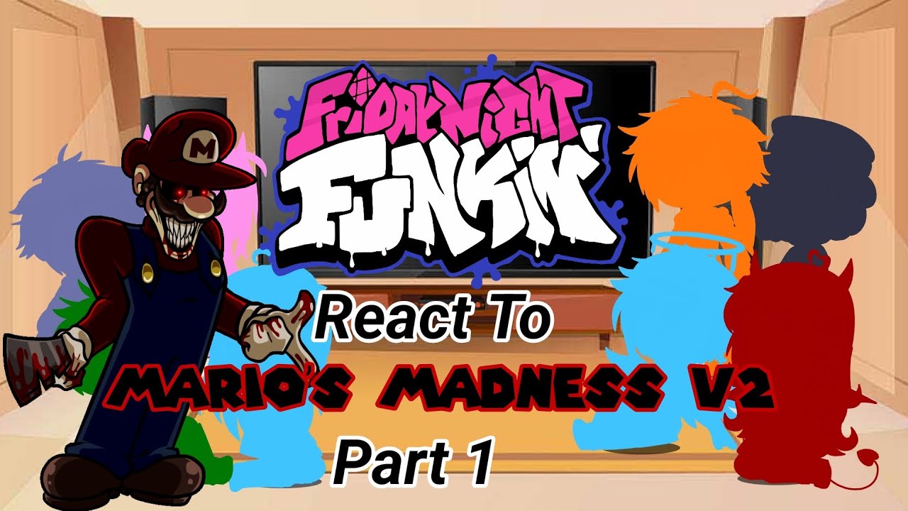 FNF React To Mario's Madness V2 Part 1