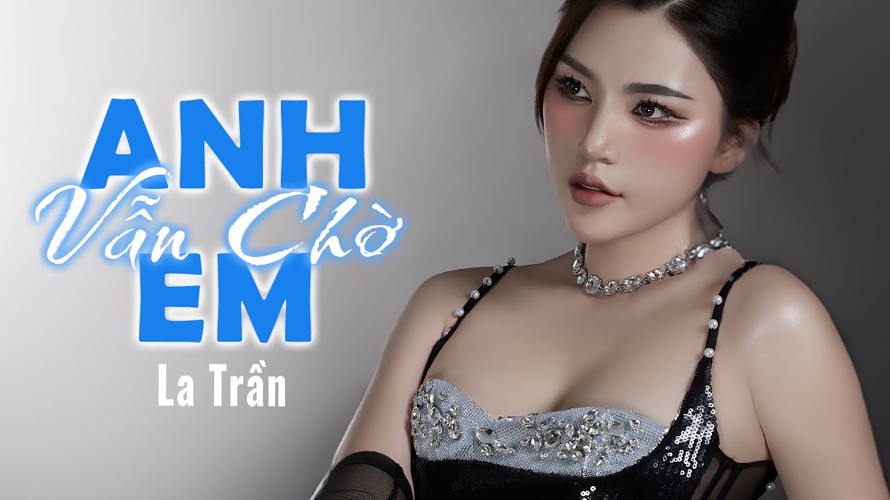 Anh Vẫn Chờ Em || LA TRẦN cover