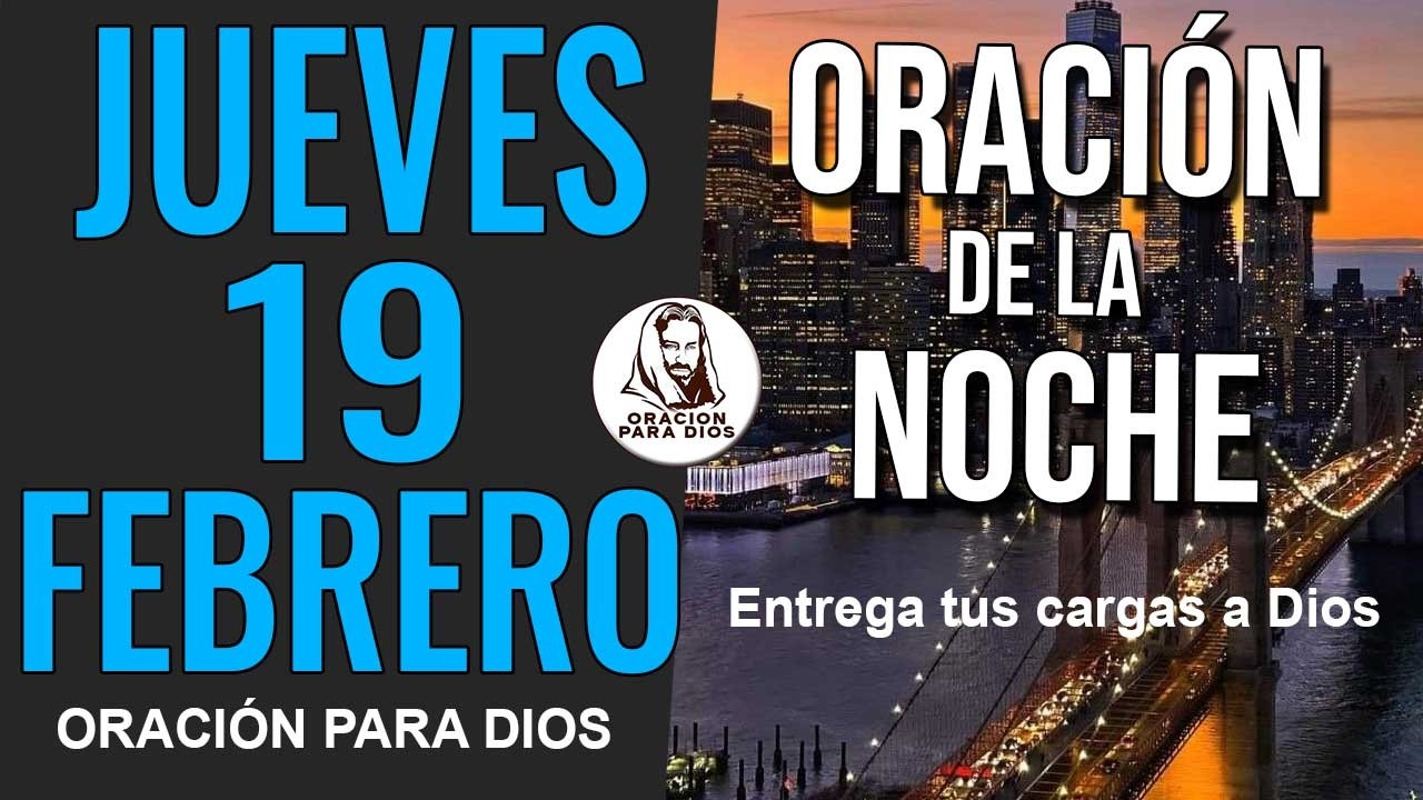 ✨ ORACION DE LA NOCHE JUEVES 19 DE FEBRERO DE 2026 GRACIAS SEÑOR POR ESTE DIA