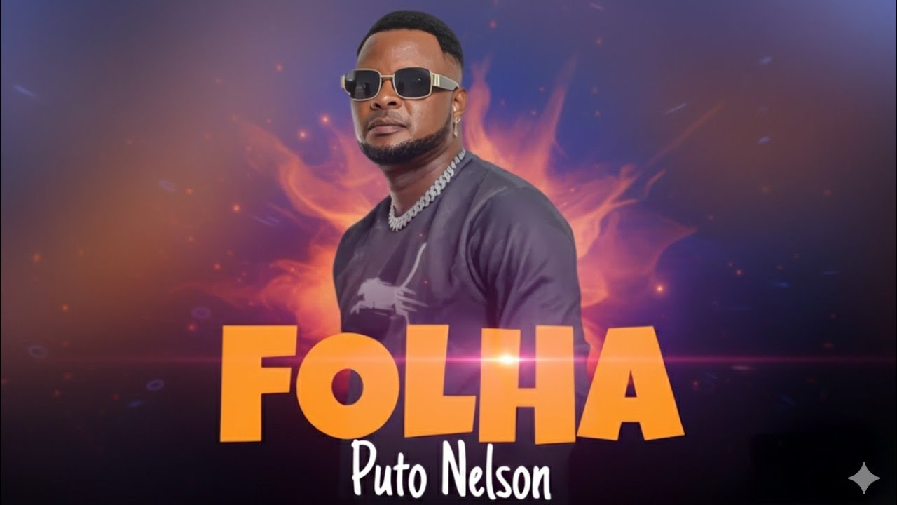 Puto Nelson - Folha (Nova Música 2025) | Afro Beats de Moçambique