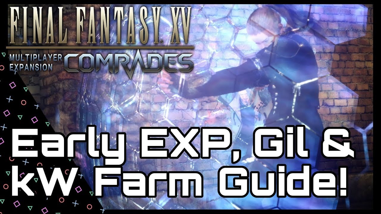 FFXV: COMRADES! Early EXP, GIL & kW Farm! Quick & Easy! Final Fantasy XV