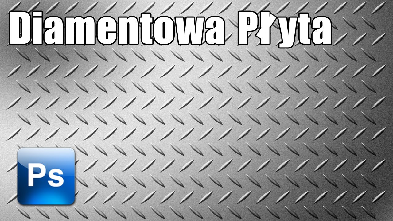 Adobe Photoshop CS6 Tutorial PL - Tworzenie tekstur [Tekstura diamentowa płyta / diamond plate]