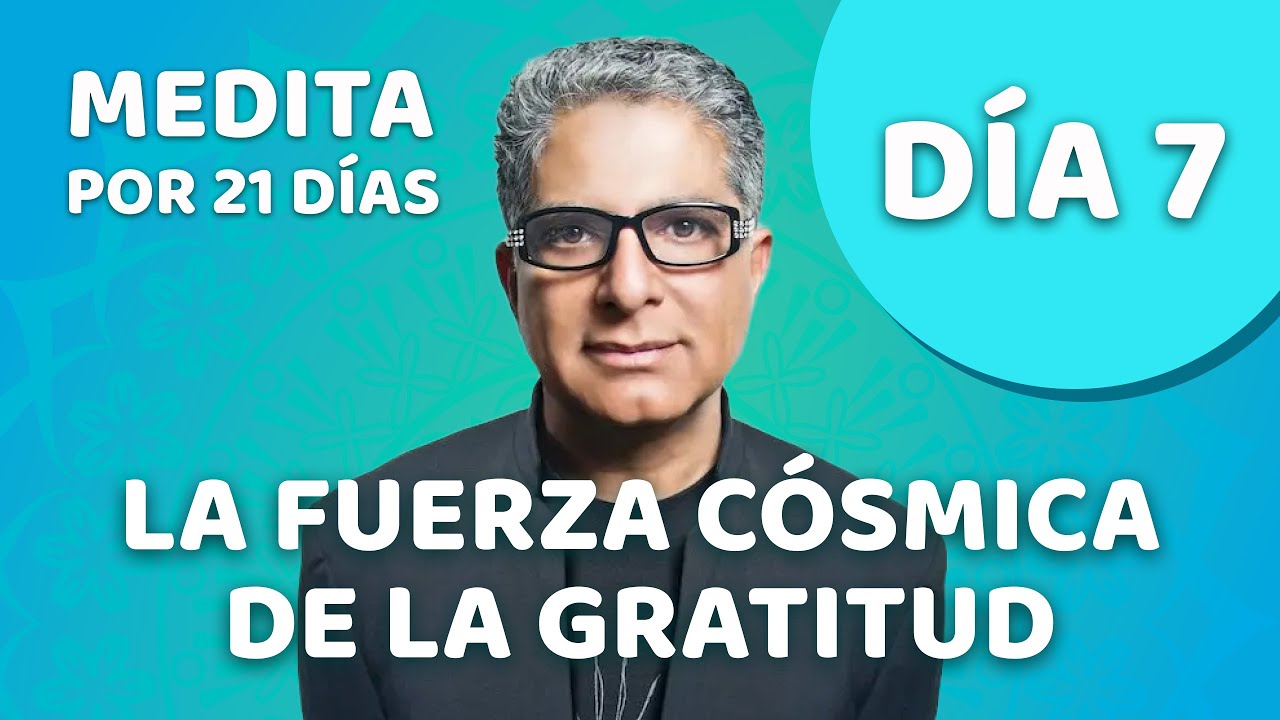 🧘‍♂️ Día 7 - Meditación Guiada - GRATITUD de Deepak Chopra - Meditación En Español
